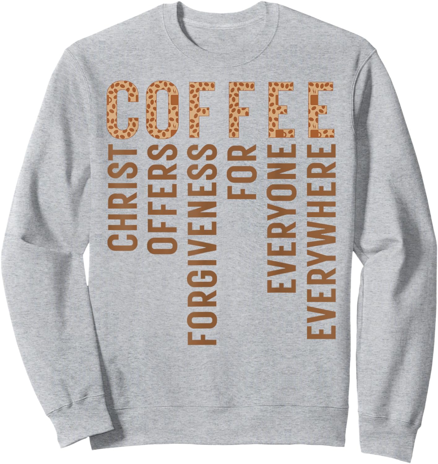 Coffee Christ Offers Forgiveness For Everyone Everywhere Sweatshirt - Sweatshirt | Ash