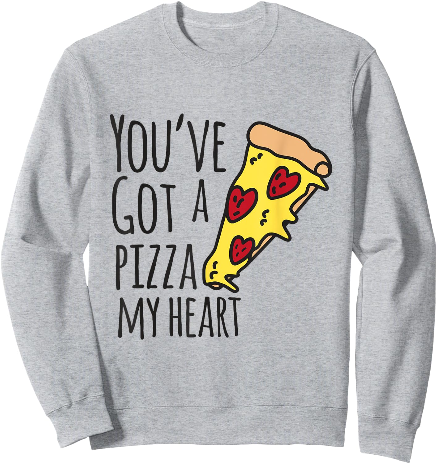 You've Got A Pizza My Heart Cute Valentines Shirt Sweatshirt - Sweatshirt | Ash