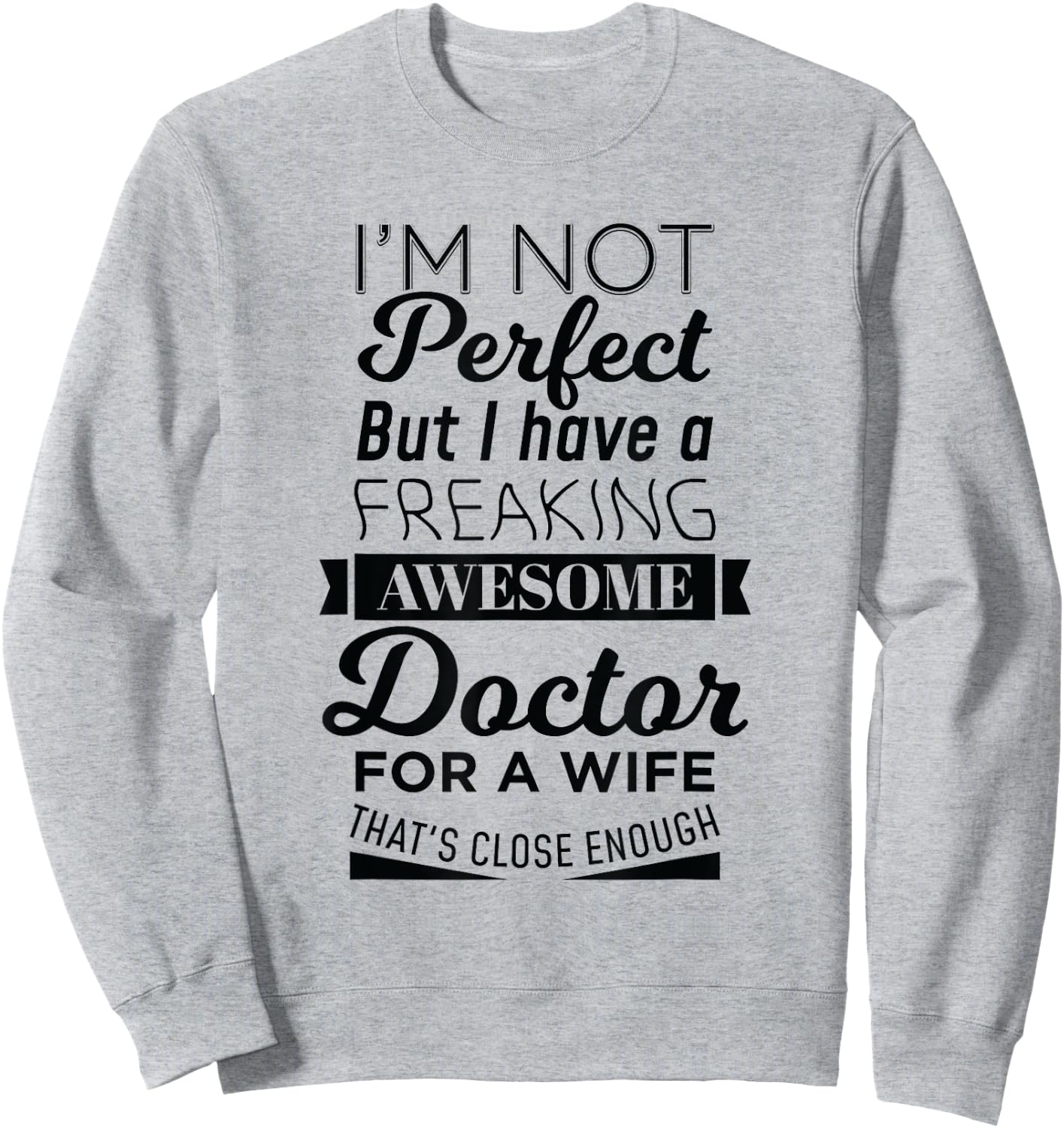 My Freaking Awesome Wife Is a Doctor Sweatshirt - Sweatshirt | Ash