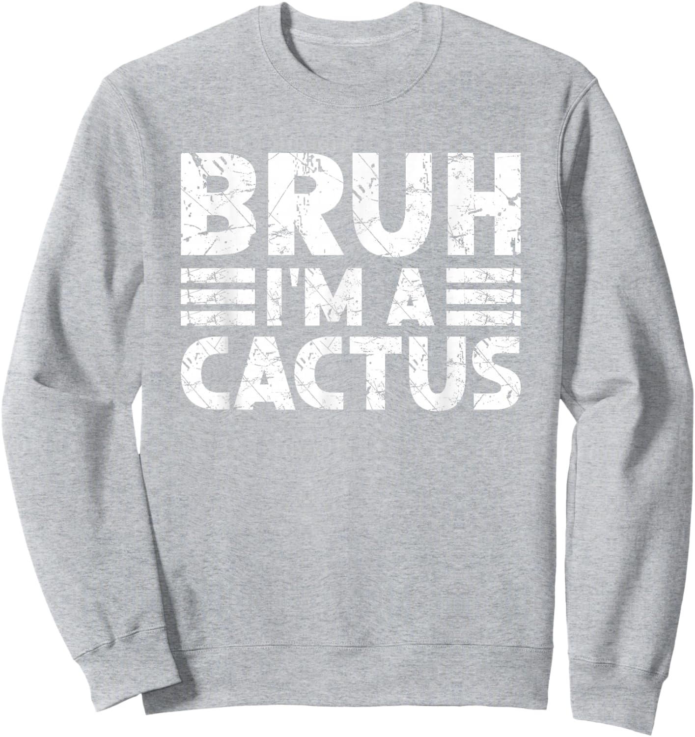 BRUH I'M A CACTUS Costume Halloween Cactus Sweatshirt - Sweatshirt | Ash