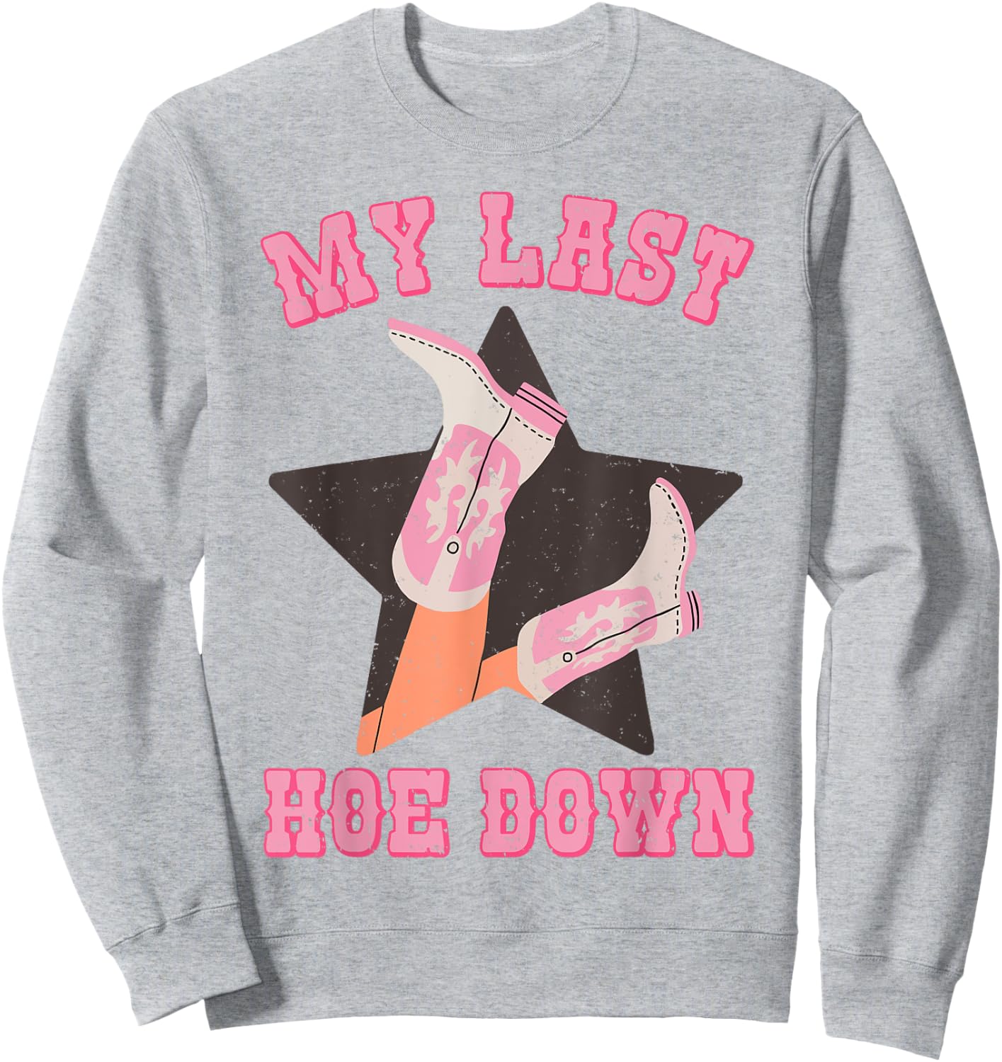 My Last Hoe Down Vintage Country Cowgirl Boots Bachelorette Sweatshirt - Sweatshirt | Ash