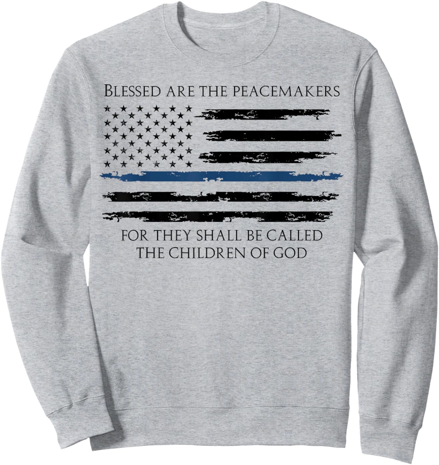 Blessed Are The Peacemakers Thin Blue Line Sweatshirt - Sweatshirt | Ash