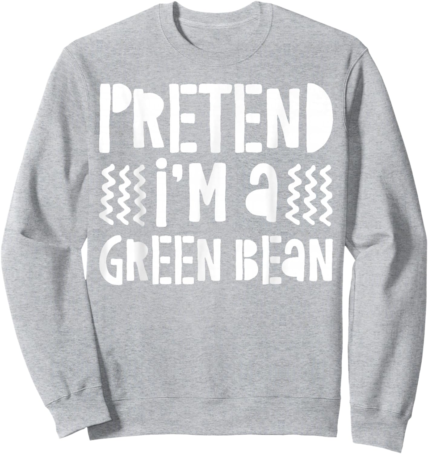 Pretend I'm A Green Bean Shirt Adult Kids Green Bean Costume Sweatshirt - Sweatshirt | Ash