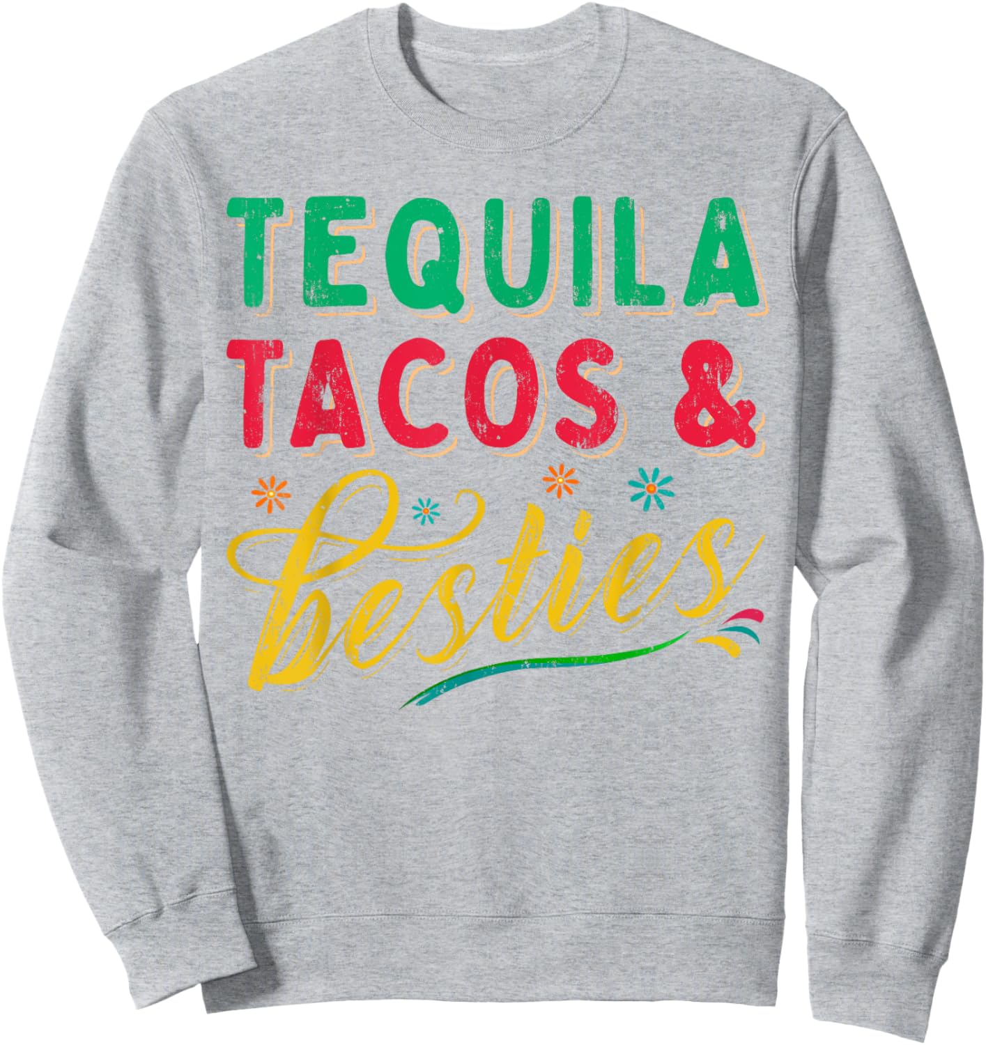 Tequila Tacos And Besties Best Friends Happy Cinco De Mayo Sweatshirt - Sweatshirt | Ash