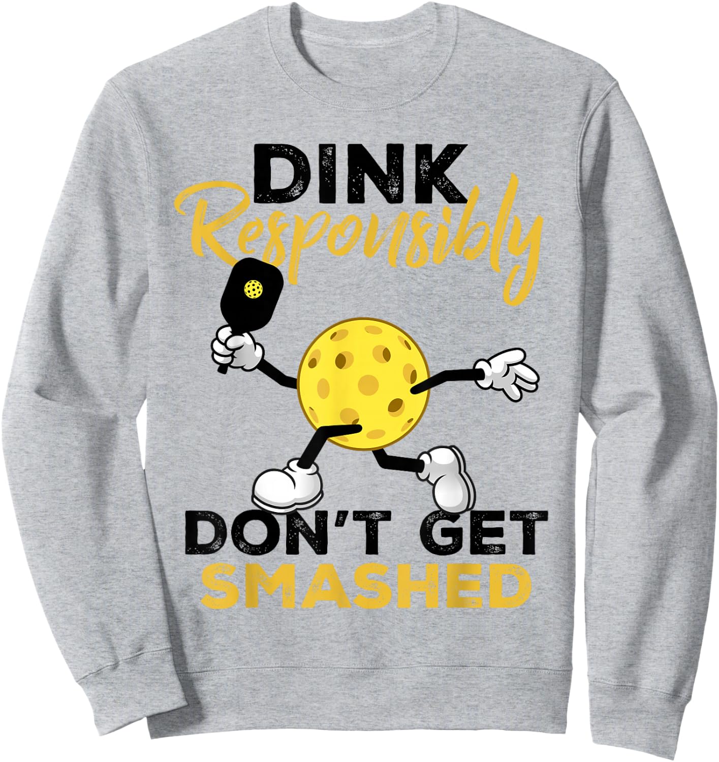 Dink Responsibly Don't Get Smashed Funny Pickleball Player Sweatshirt - Sweatshirt | Ash