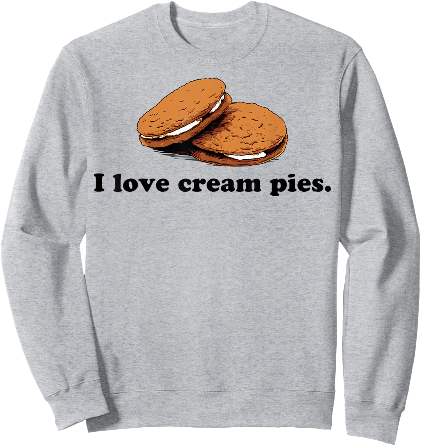 I Love Cream Pies Funny Sweatshirt - Sweatshirt | Ash