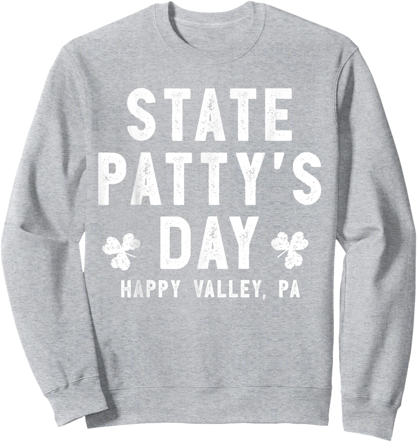 State Patty's Day Shirt Happy Valley Beer Drinking Party Sweatshirt - Sweatshirt | Ash