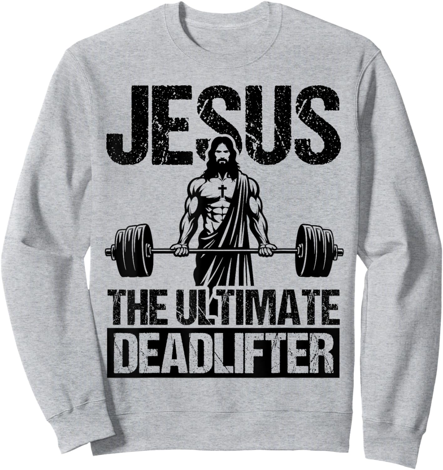 Jesus THE ULTIMATE Deadlifter Jesus Deadlifter Sweatshirt - Sweatshirt | Ash