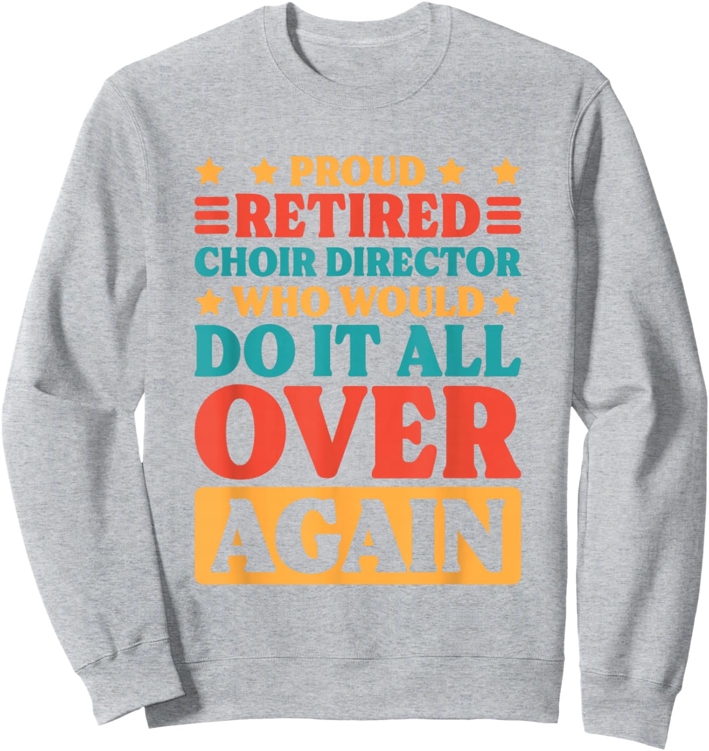 Retired Choir Director and Choir Teacher Retiring Sweatshirt - Sweatshirt | Ash