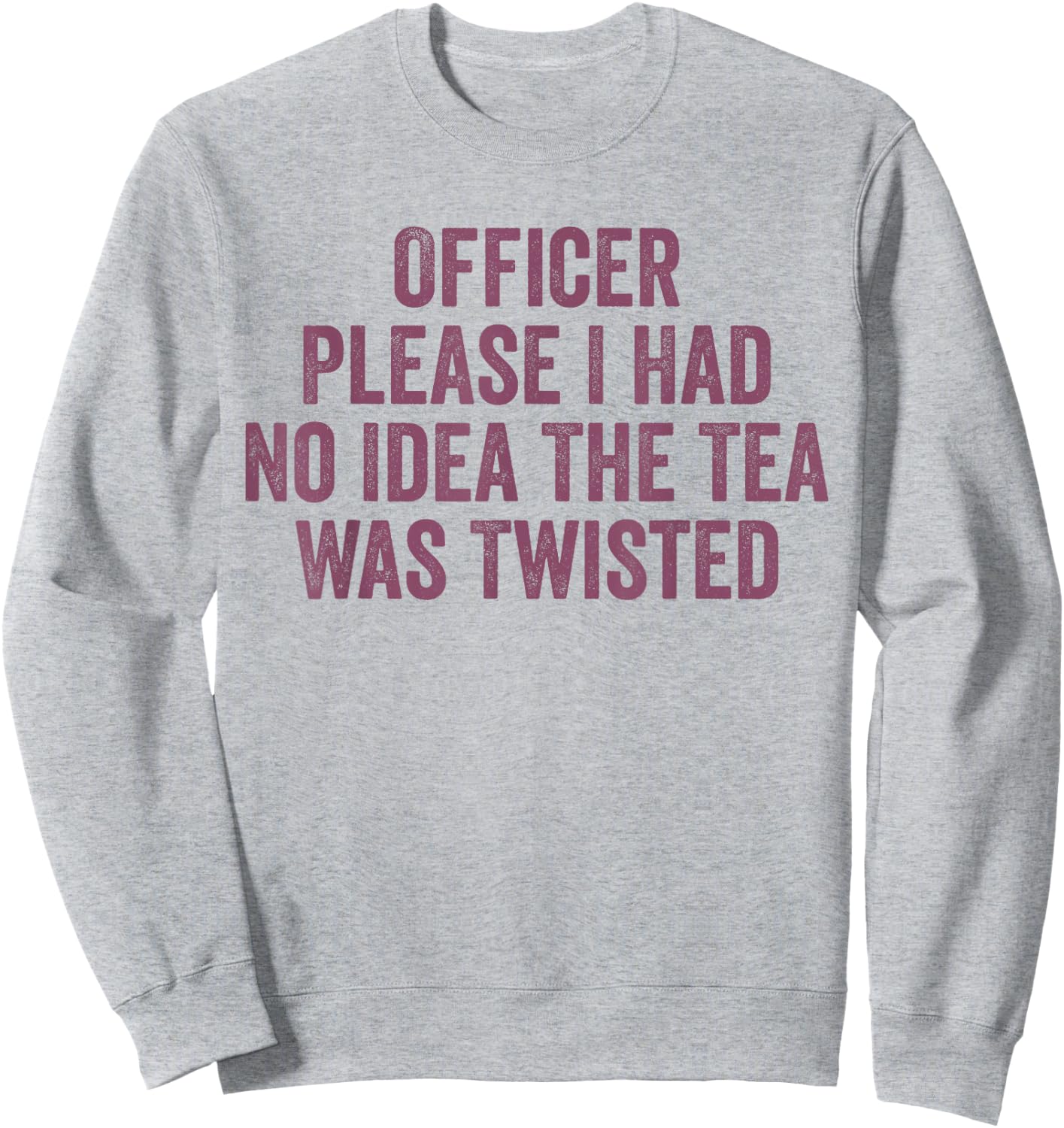 Retro Officer Please I Had No Idea The Tea Was Twisted Funny Sweatshirt - Sweatshirt | Ash