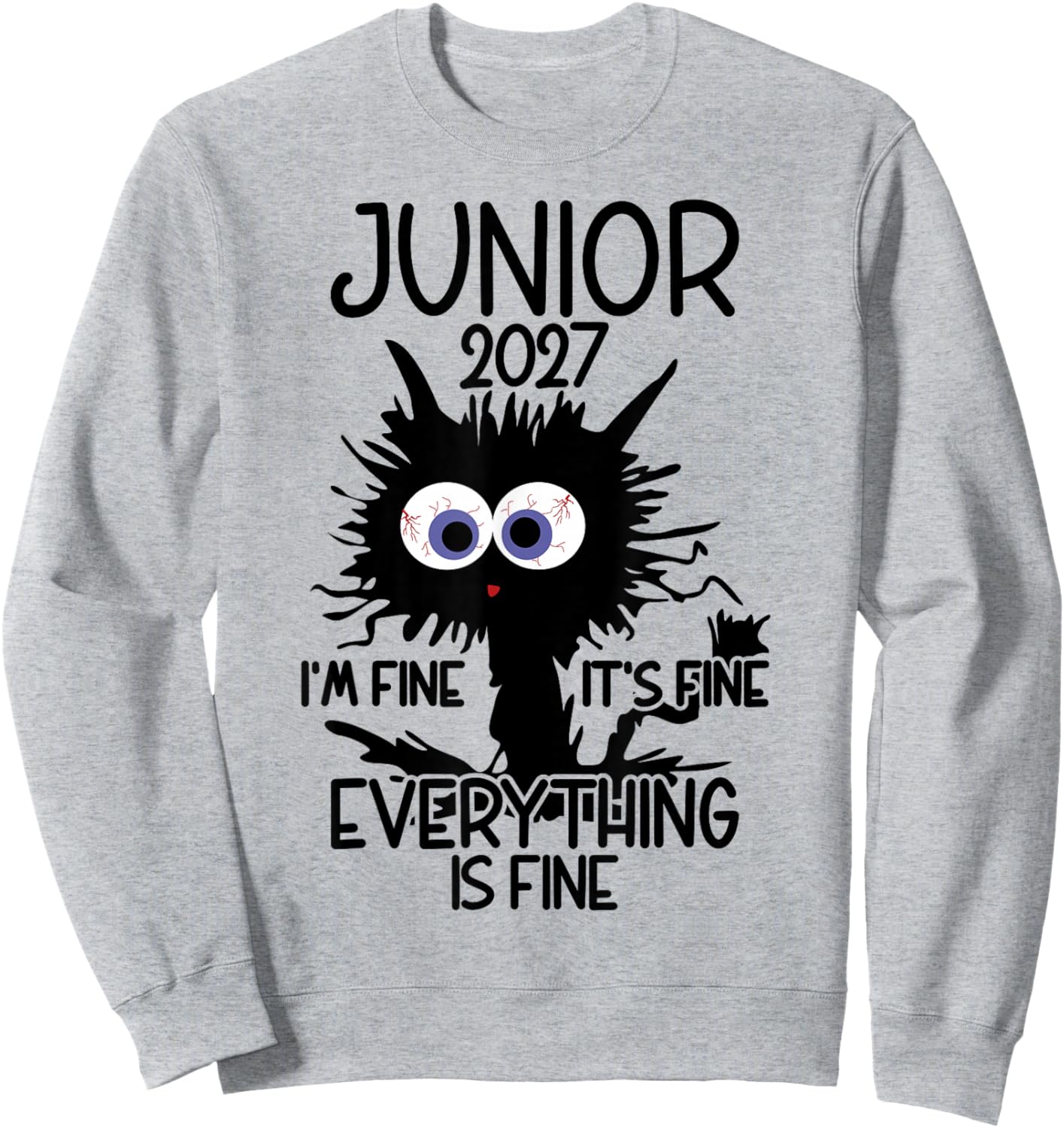 I'm Fine It's Fine Cat Highschool Junior 2027 Sweatshirt - Sweatshirt | Ash