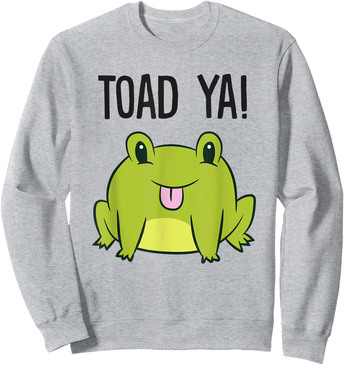 Toad Ya Funny Toad Lovers Frogs Men Women Kids Love Toads Sweatshirt - Sweatshirt | Ash