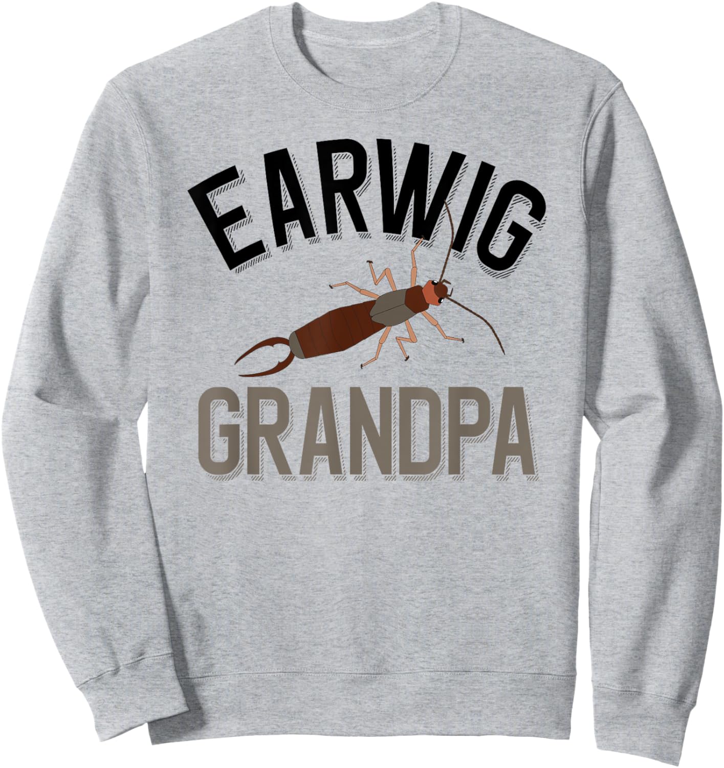 Earwig Grandpa Funny Pincher Bug Sweatshirt - Sweatshirt | Ash