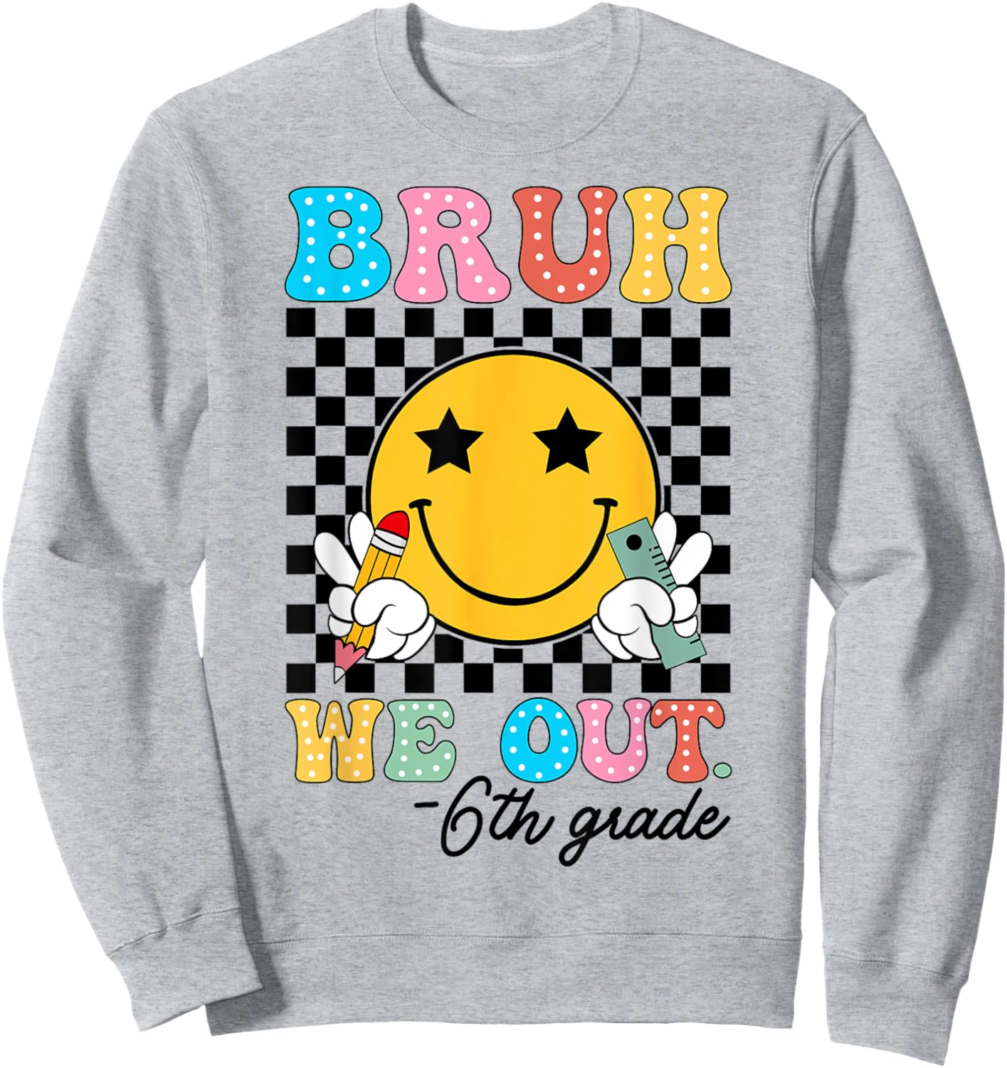 Bruh We Out 6th Grade Teacher Retro Happy Last Day Of School Sweatshirt - Sweatshirt | Ash