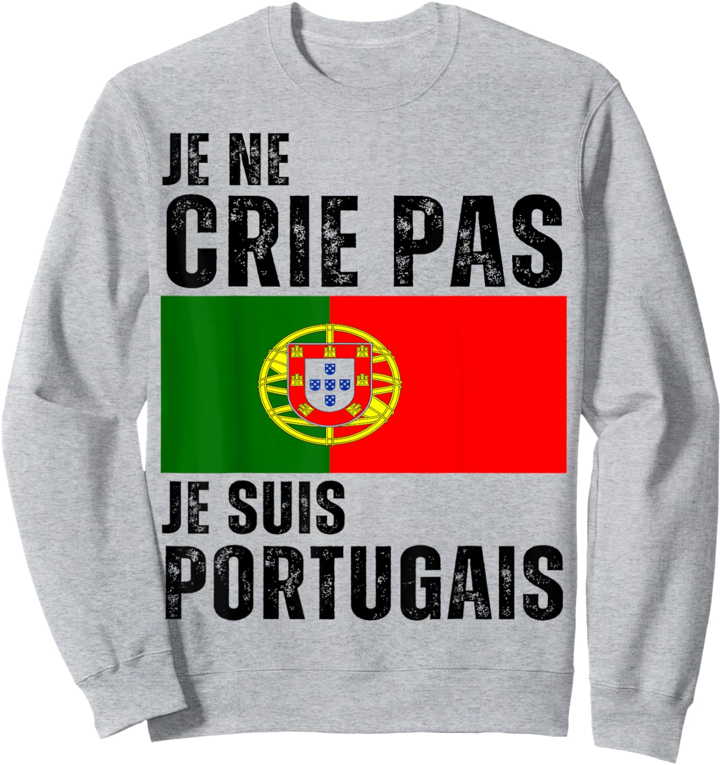 Je Ne Crie Pas Je Suis Portuguese Humour Portugal Gift Sweatshirt - Sweatshirt | Ash