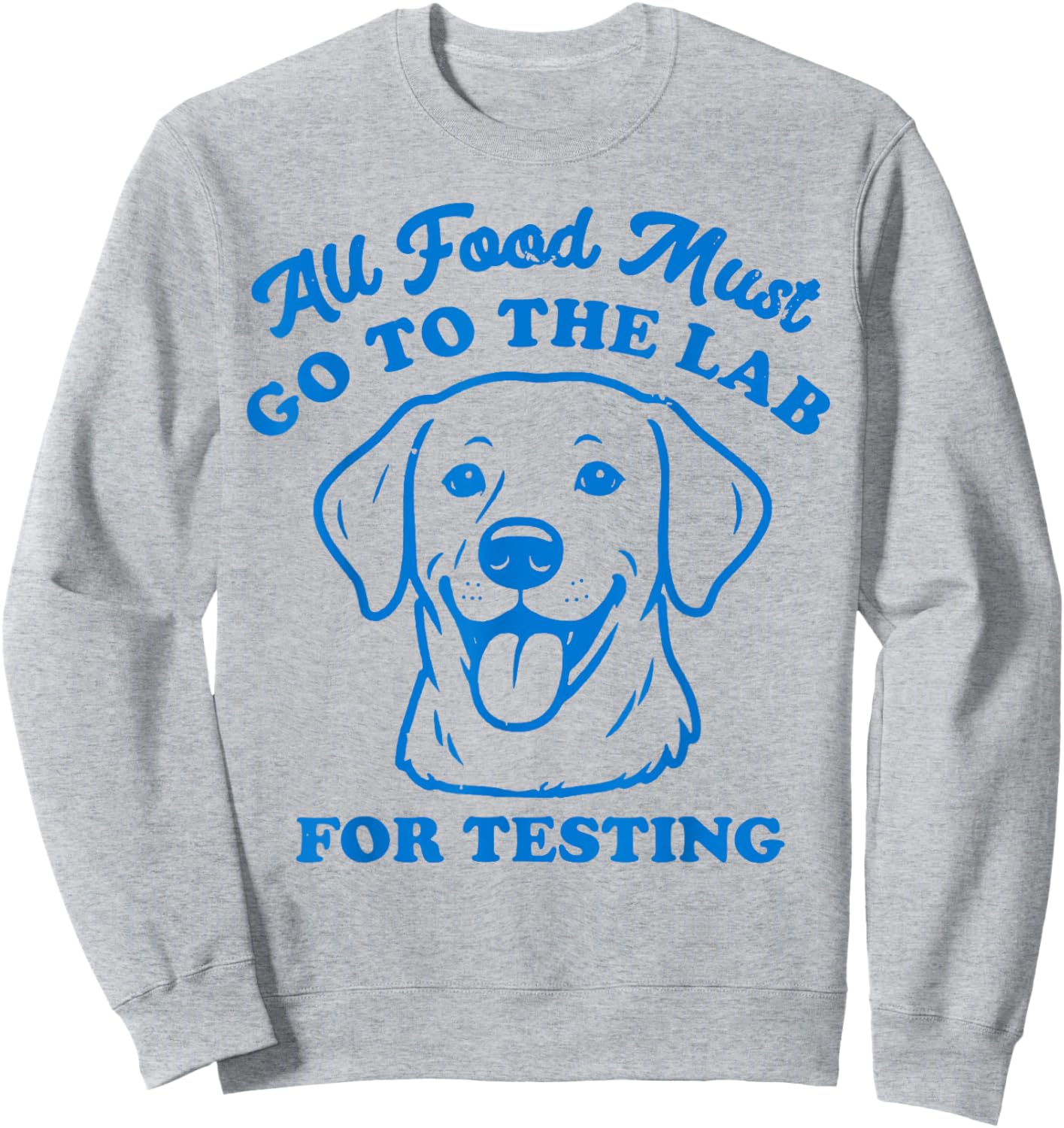 All Food Must go to The Lab for Testing Sweatshirt - Sweatshirt | Ash