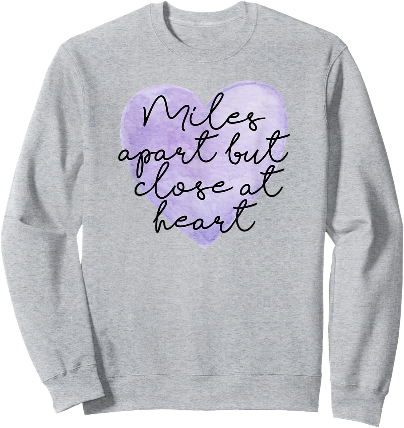 Miles Apart But Close At Heart Sweatshirt - Sweatshirt | Ash