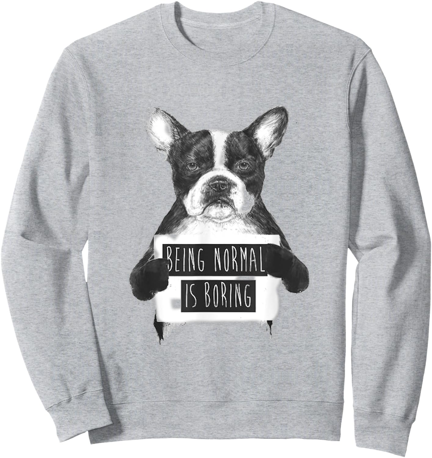 being Normal is boring bulldog Sweatshirt - Sweatshirt | Ash