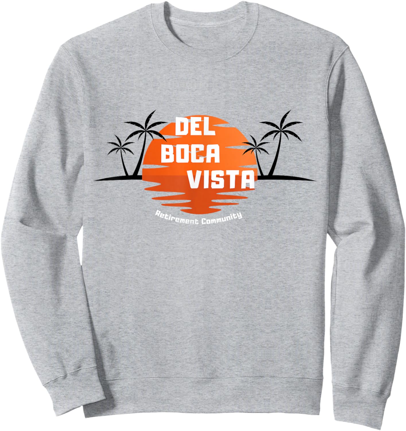 Del Boca Vista Retirement Community Funny Sunset Graphic Sweatshirt - Sweatshirt | Ash