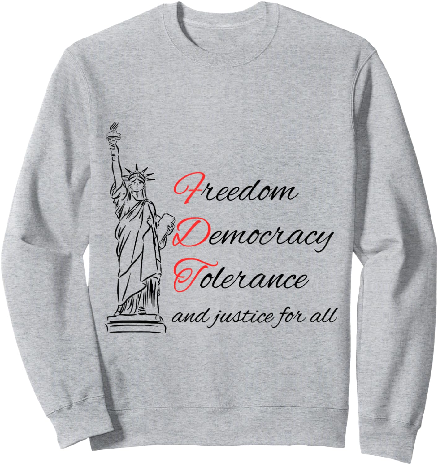 Freedom Democracy Tolerance And Justice For All Sweatshirt - Sweatshirt | Ash