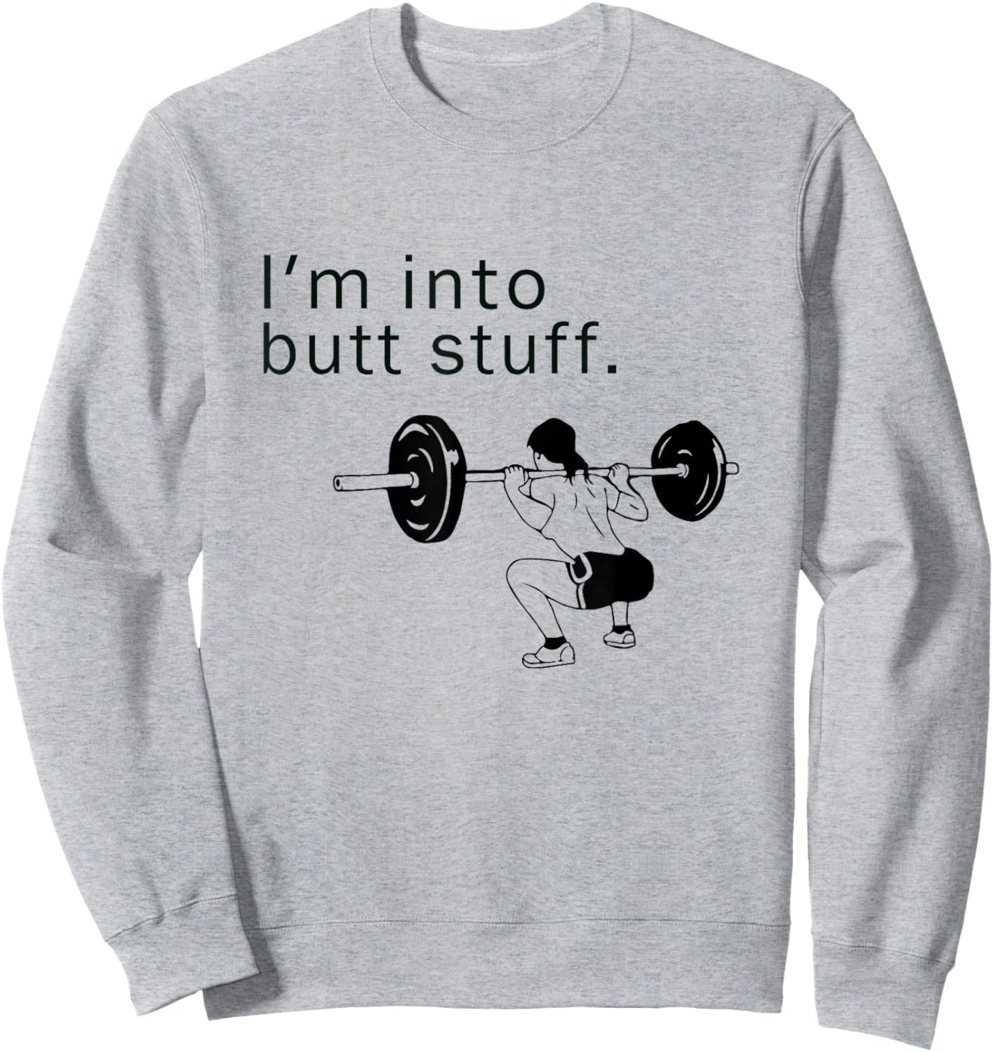I'm into butt stuff funny gym workout Sweatshirt - Sweatshirt | Ash