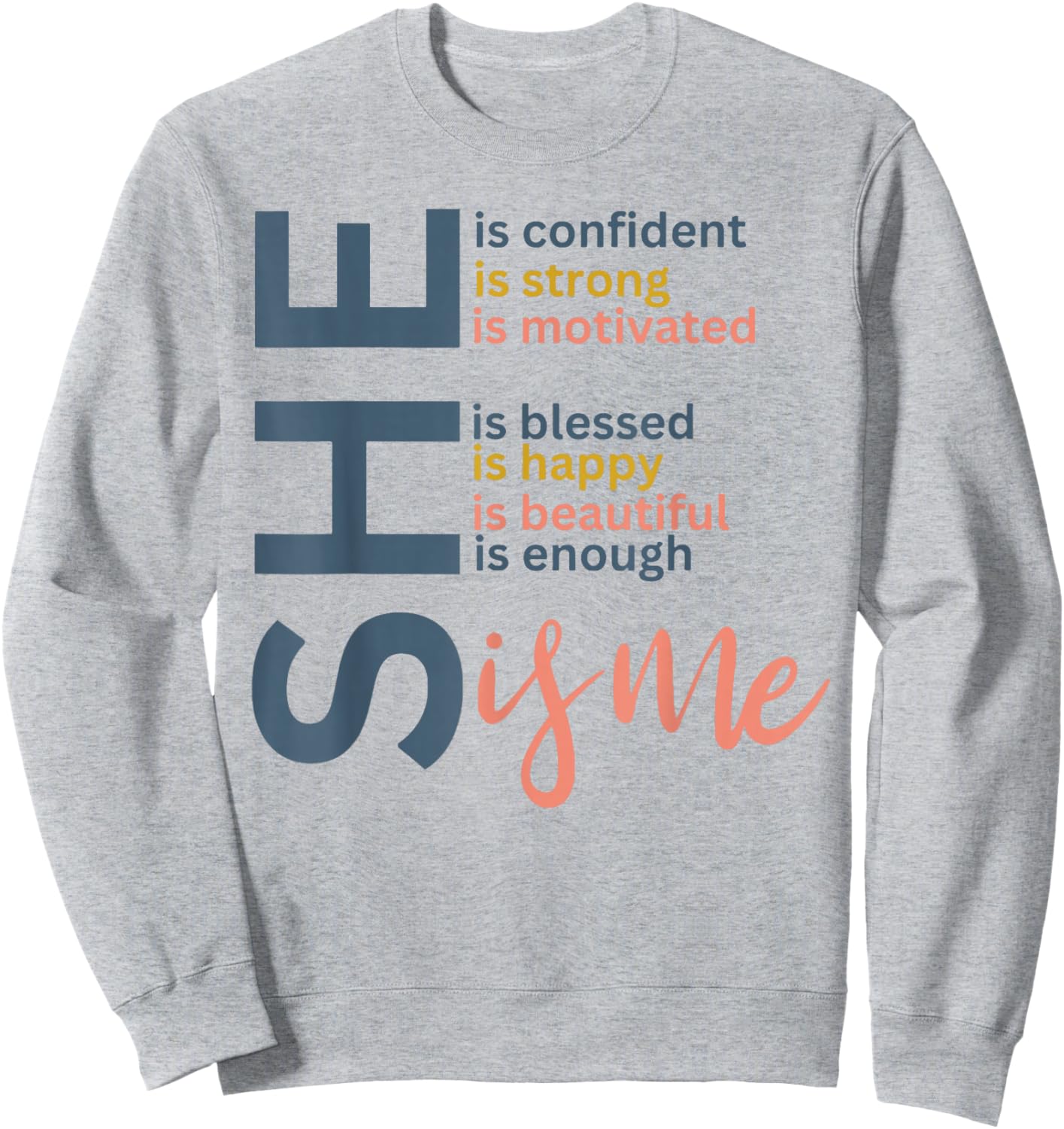 She is Confident She is Strong She is Me Sweatshirt - Sweatshirt | Ash