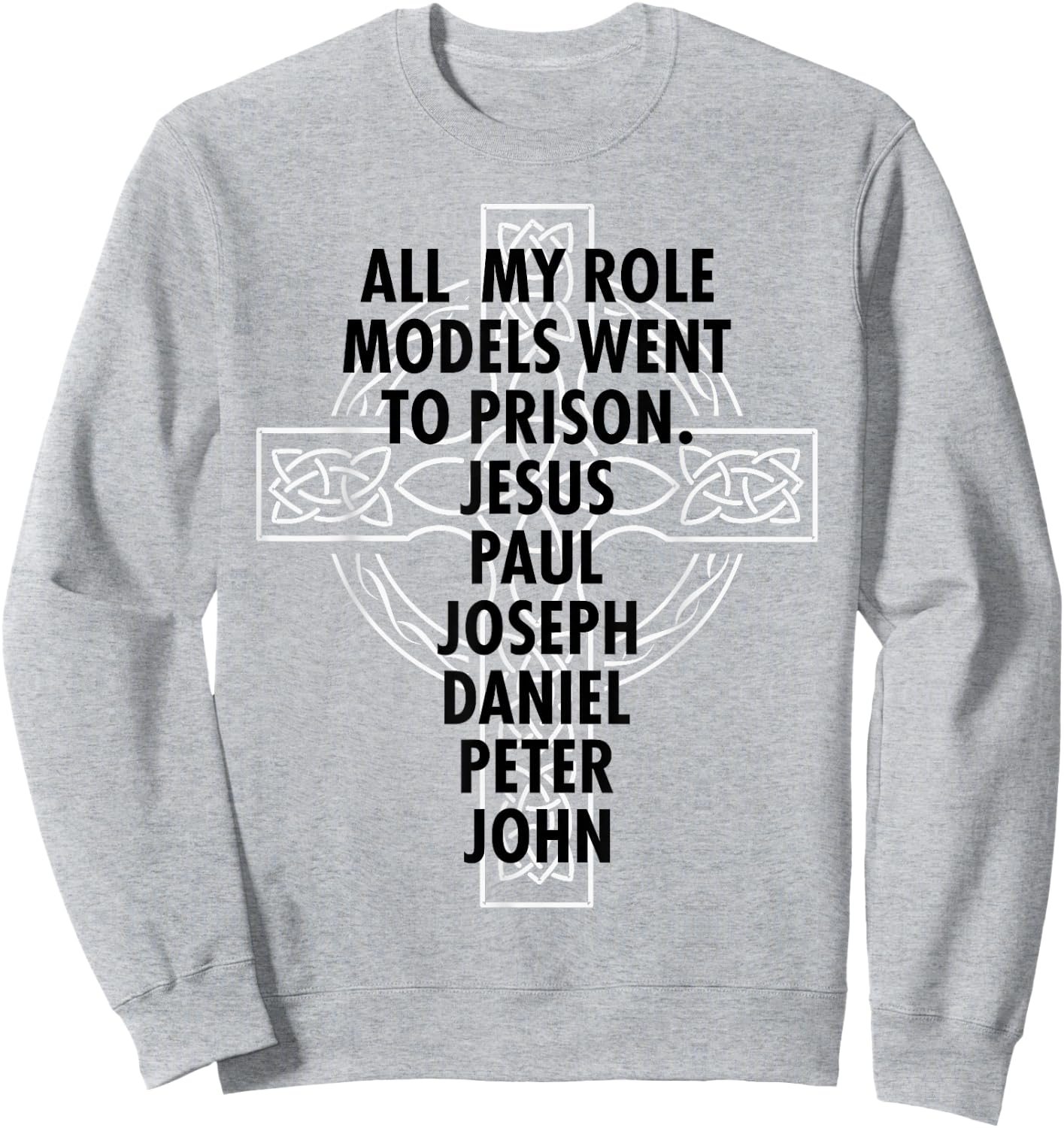 All My Role Models Went To Prison - Jesus Sweatshirt - Sweatshirt | Ash