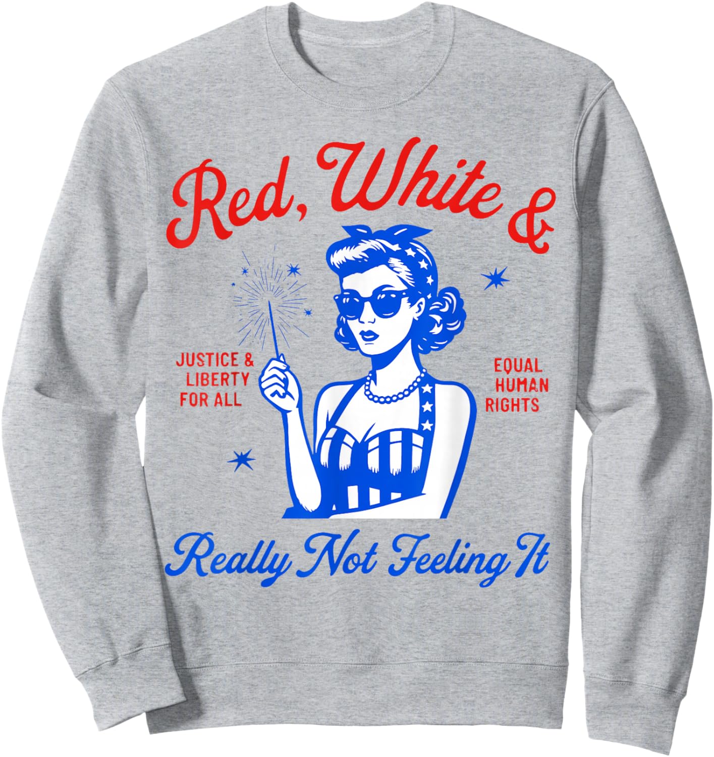 Red White Really Not Feeling It Retro Patriotic Woman Art Sweatshirt - Sweatshirt | Ash