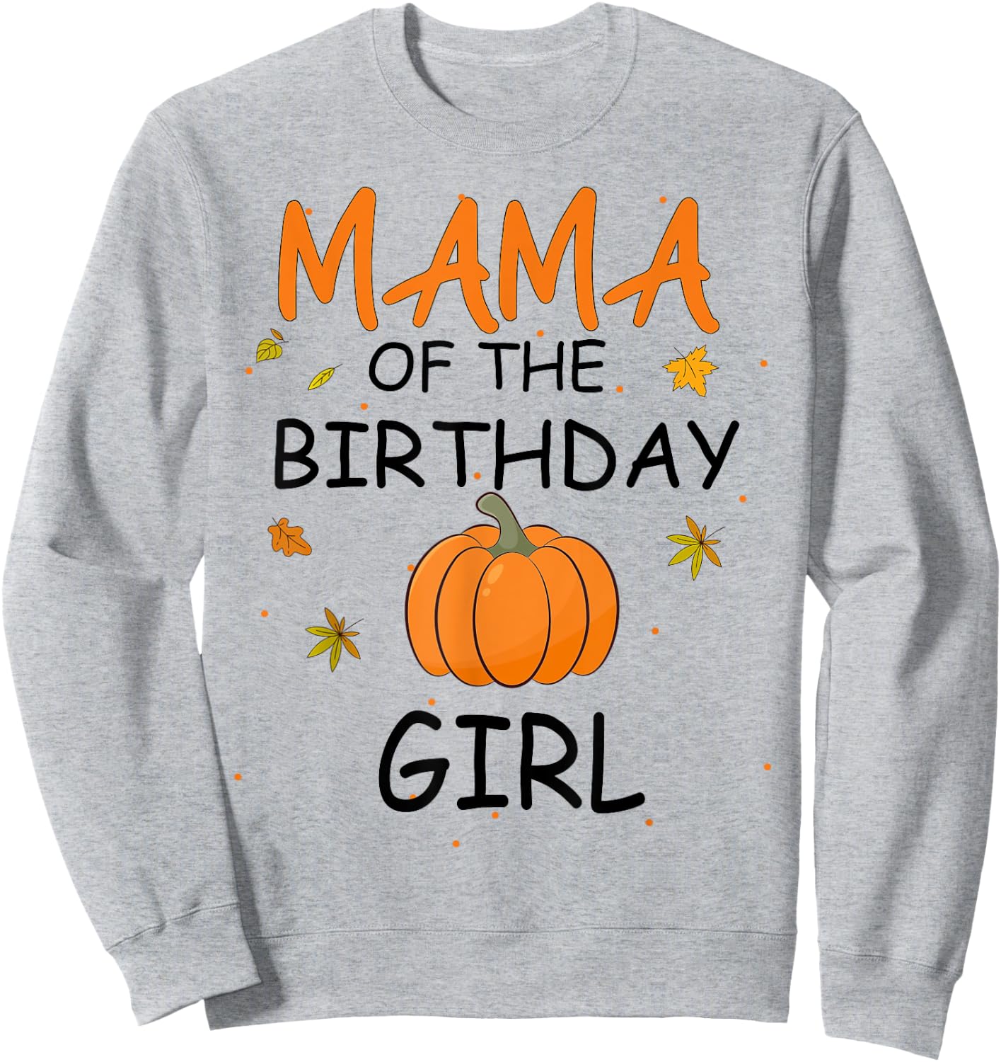 Mama of the Birthday Girl Pumpkin 1st Birthday Family Sweatshirt - Sweatshirt | Ash