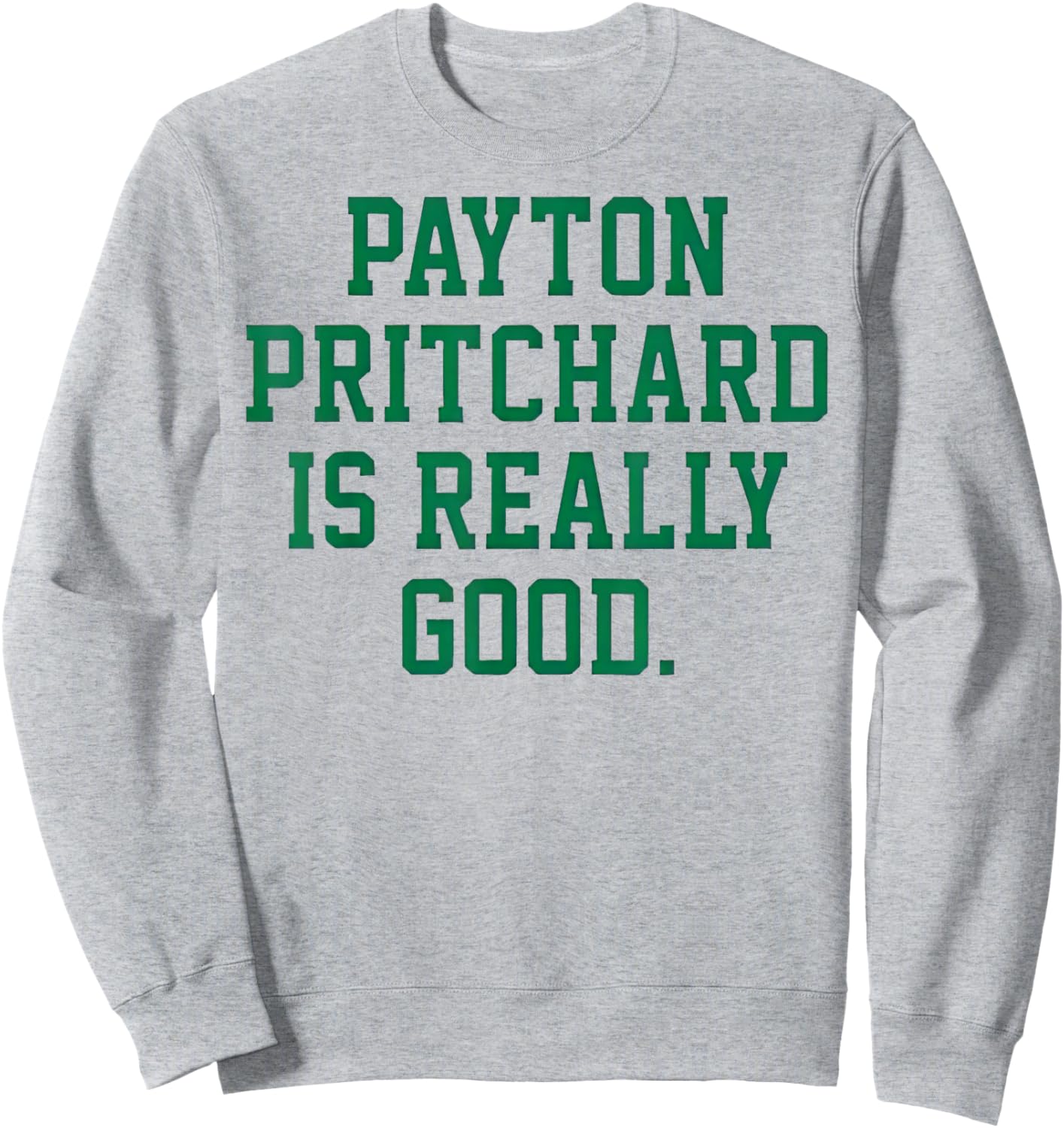 Payton Pritchard is Really Good Sweatshirt - Sweatshirt | Ash