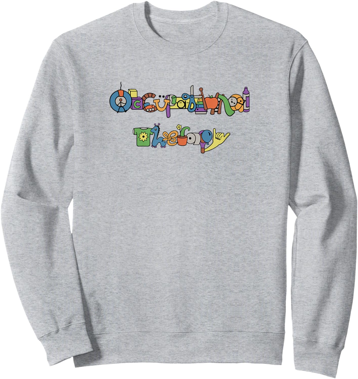Occupational Therapy fun unique play-based OT design Sweatshirt - Sweatshirt | Ash