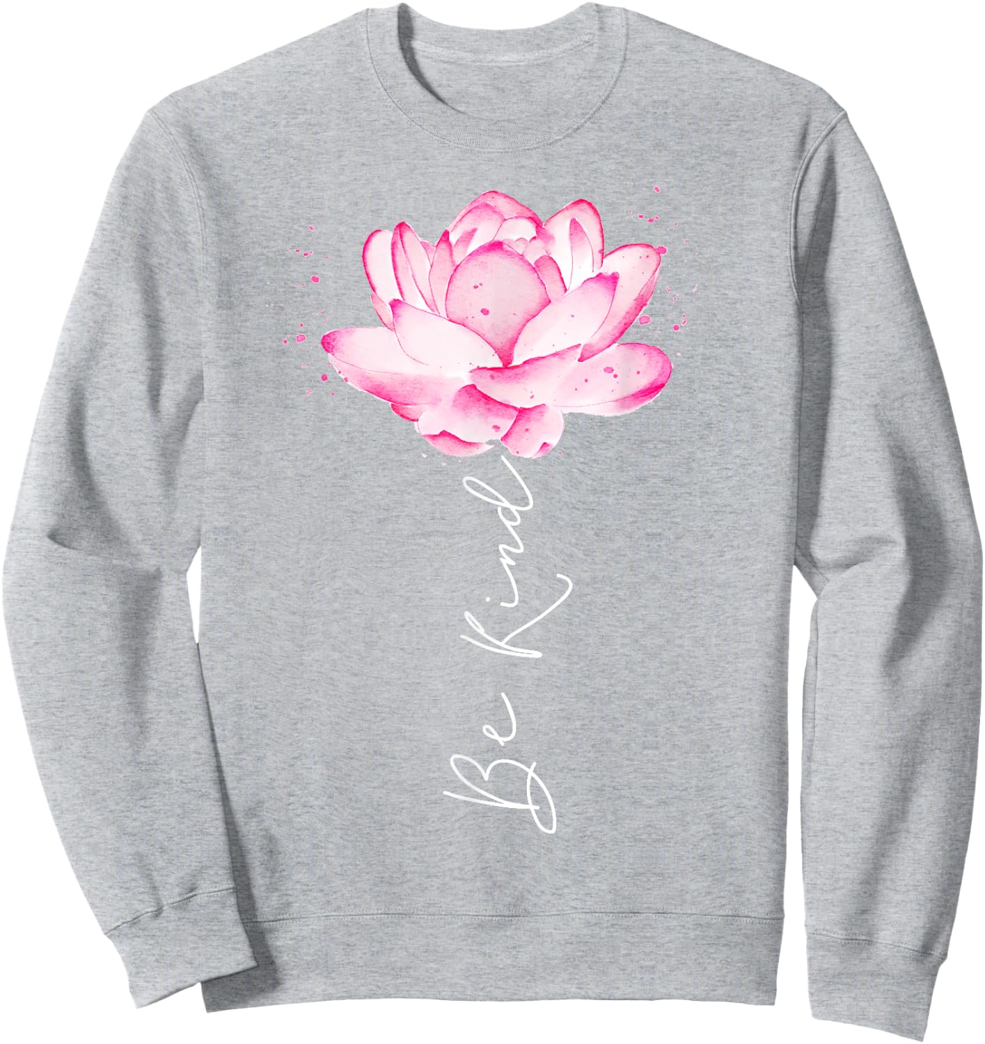 Floral Watercolor Lotus Flower Be Kind For Teen Girls Women Sweatshirt - Sweatshirt | Ash