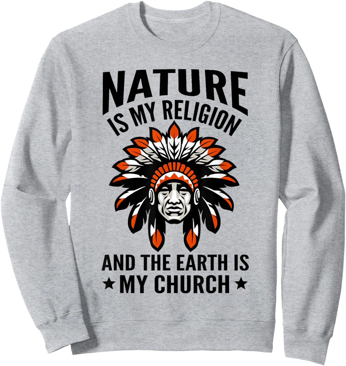 Nature Is My Religion Proud Indigenous Native American Sweatshirt - Sweatshirt | Ash