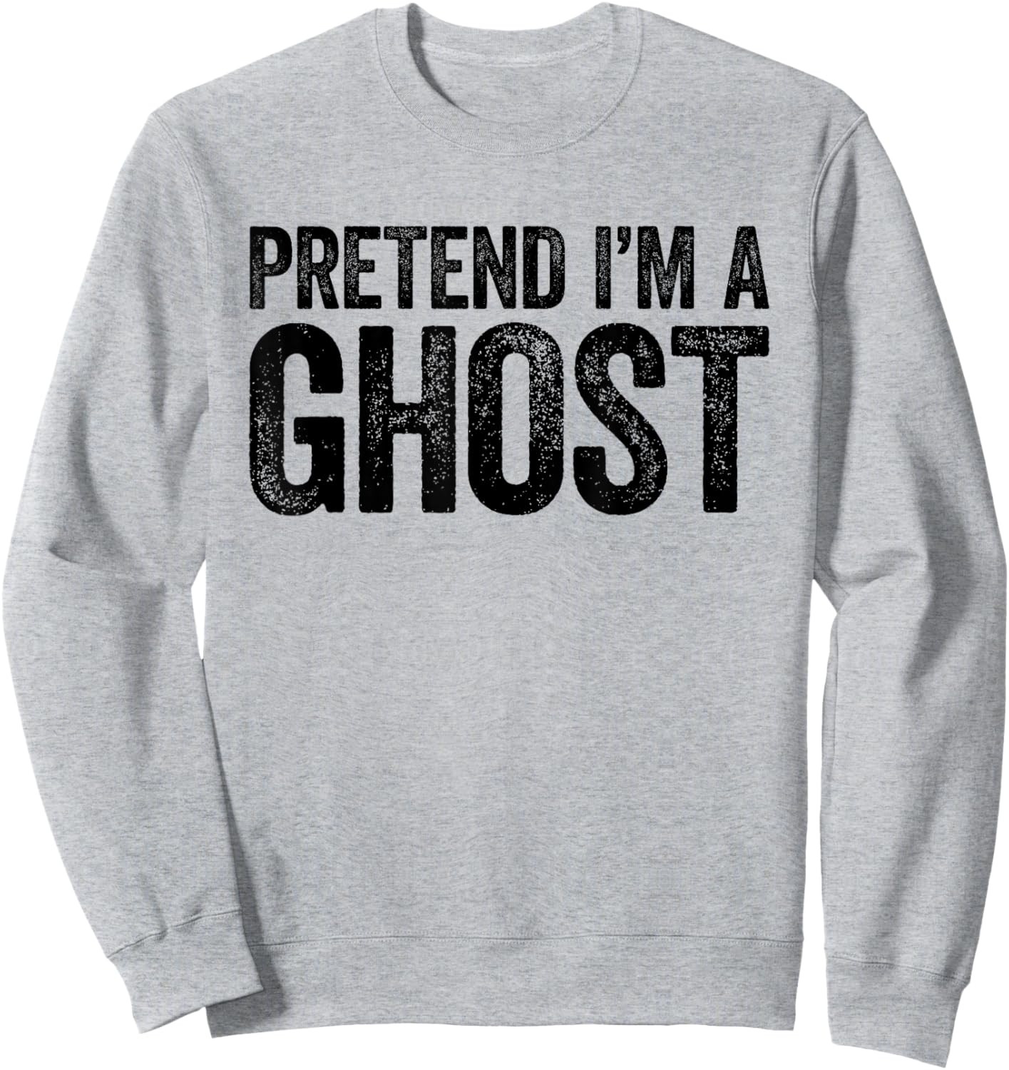 Pretend I'm A Ghost Shirt Adult Kids Men Women Costume Sweatshirt - Sweatshirt | Ash
