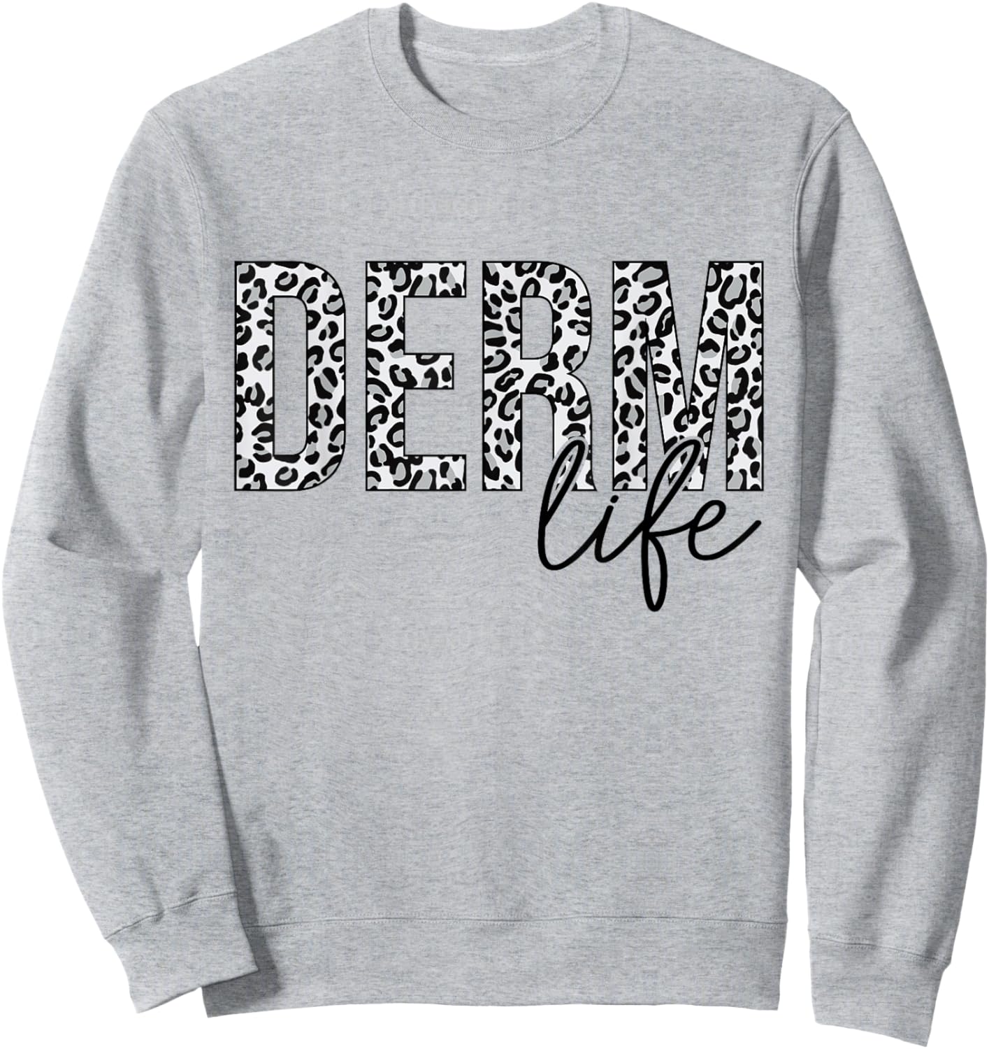 Derm Life Cosmetic Dermatologist Dermatology Sweatshirt - Sweatshirt | Ash