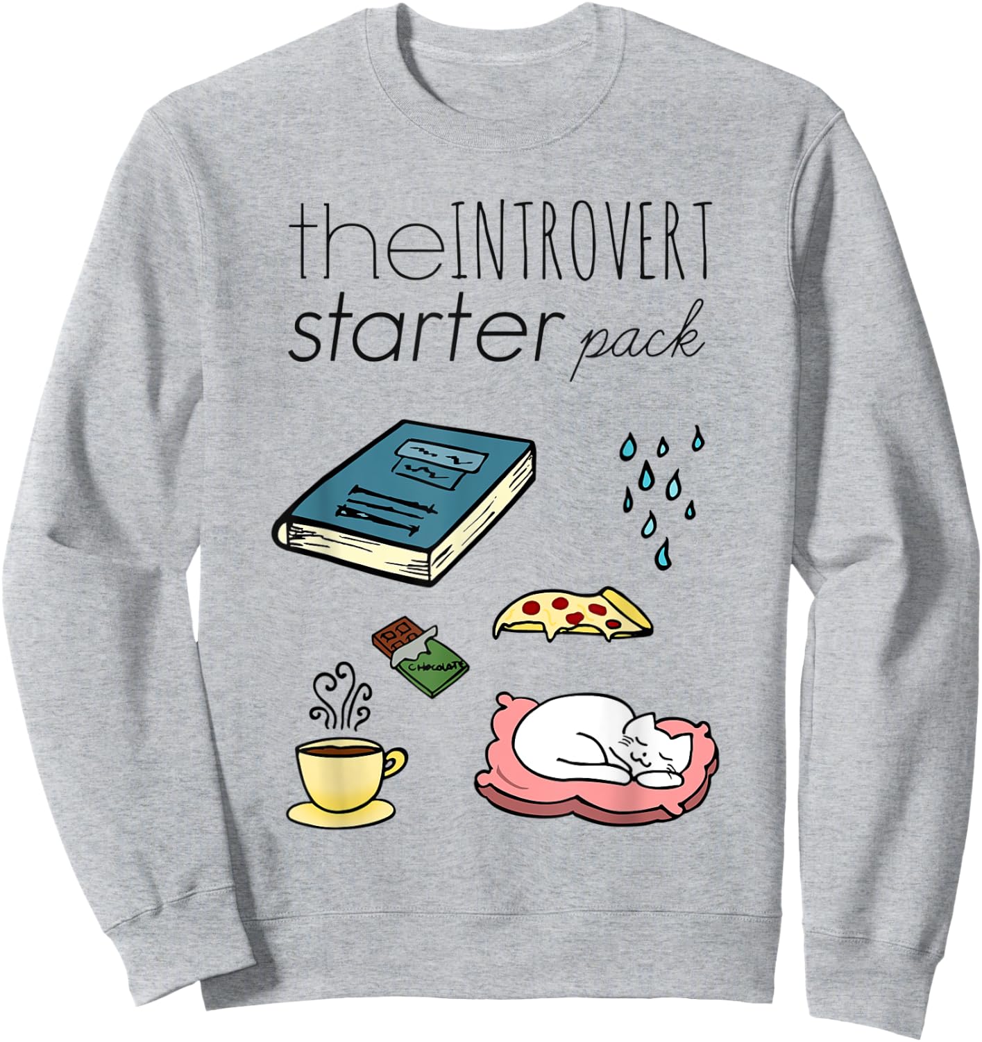 the Introvert Starter Pack: Book, Rain, Chocolate, Cat... Sweatshirt - Sweatshirt | Ash