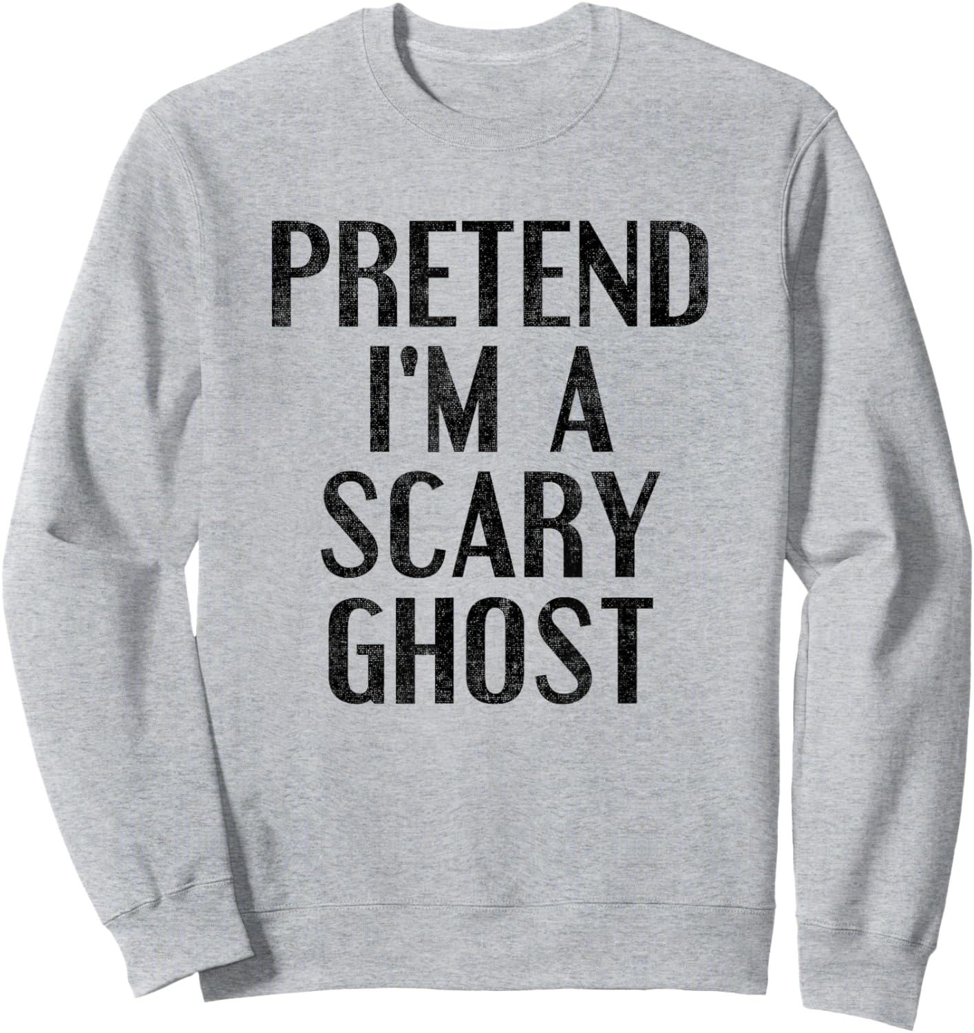 Pretend I'm a Scary Ghost Funny Lazy Halloween Costume Sweatshirt - Sweatshirt | Ash