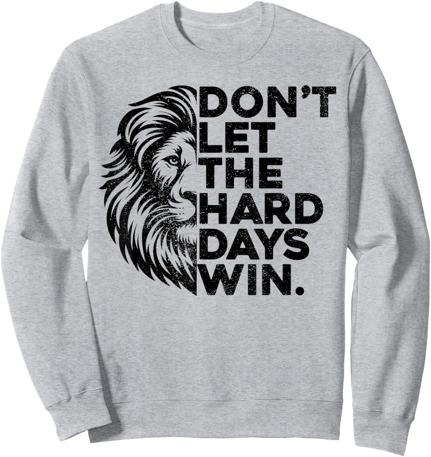 Don't Let The Hard Days Win Motivational Lion Gym Workout Sweatshirt - Sweatshirt | Ash