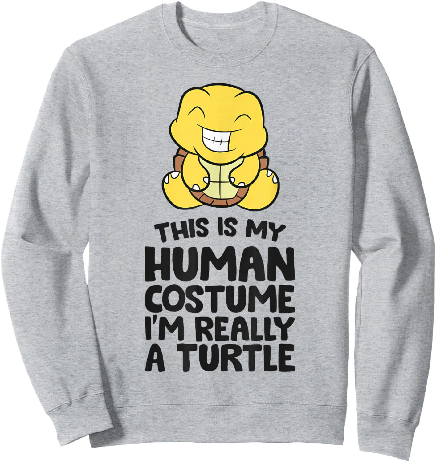 This Is My Human Costume I'm Really A Turtle Sweatshirt - Sweatshirt | Ash