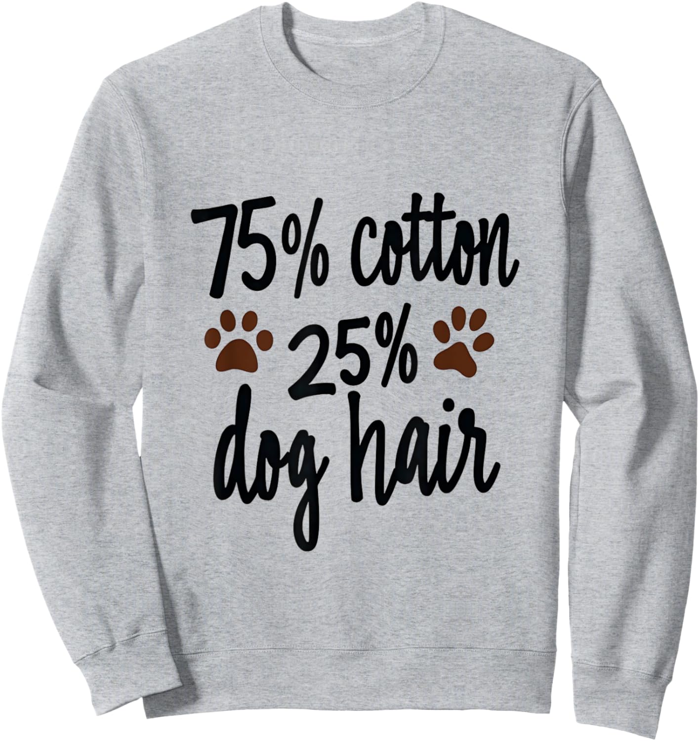 75 Percent Cotton Dog Hair Funny Dog Owners Pet Puppy Men Women Kids Sweatshirt - Sweatshirt | Ash