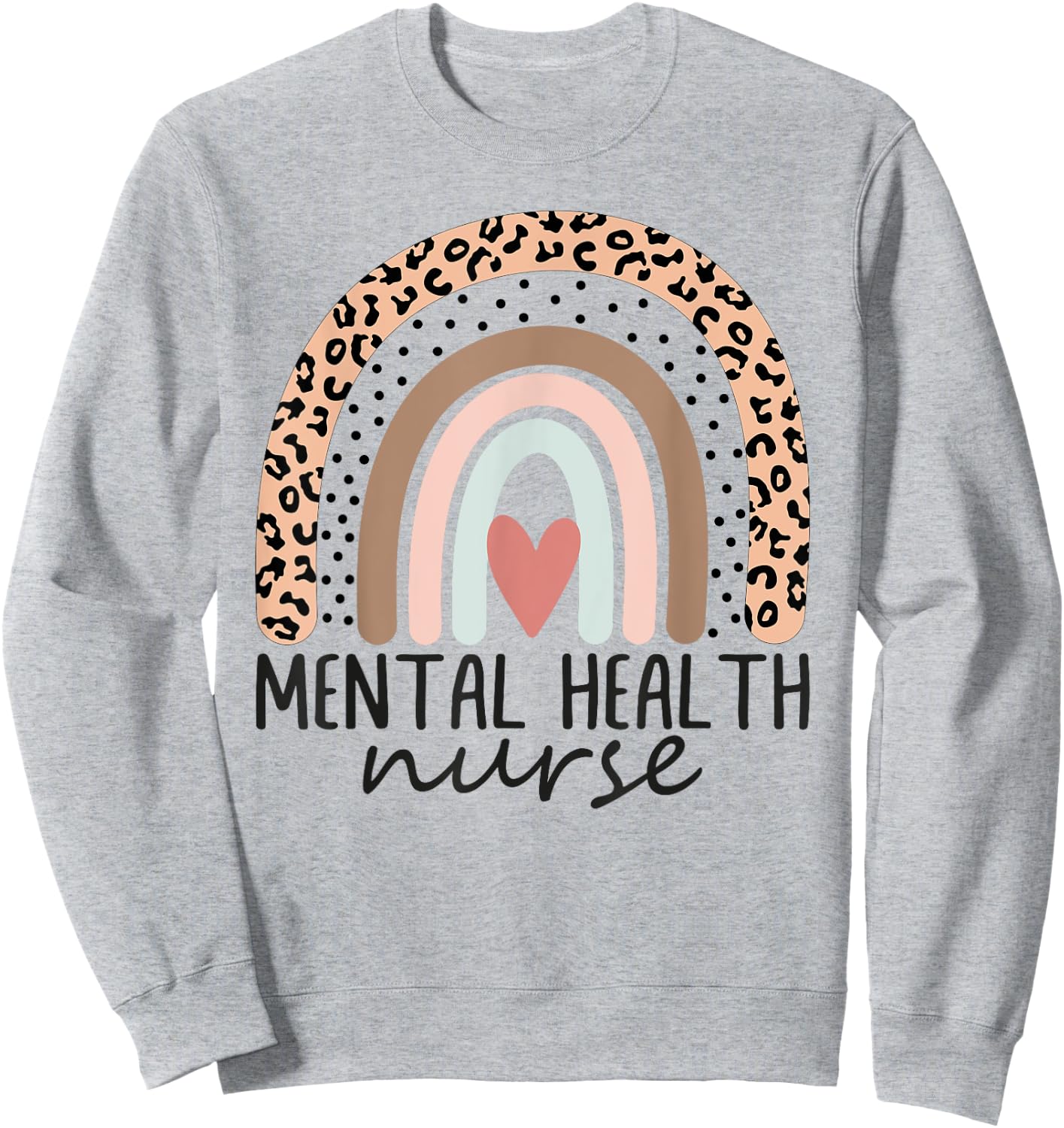 Mental Health Nurse rainbow Psych Nurse Psychiatric Nurse RN Sweatshirt - Sweatshirt | Ash