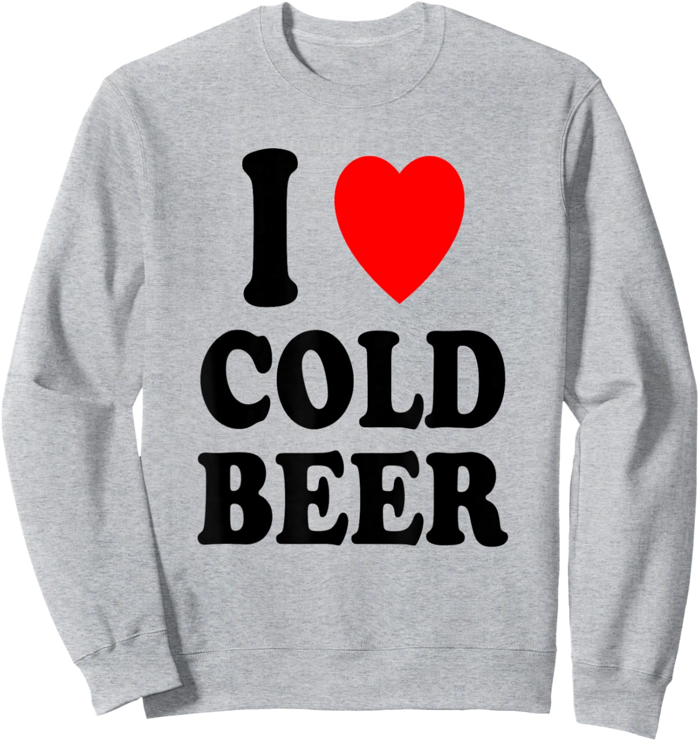 I Heart (Love) Cold Beer Relaxing Party Gathering Refreshing Sweatshirt - Sweatshirt | Ash