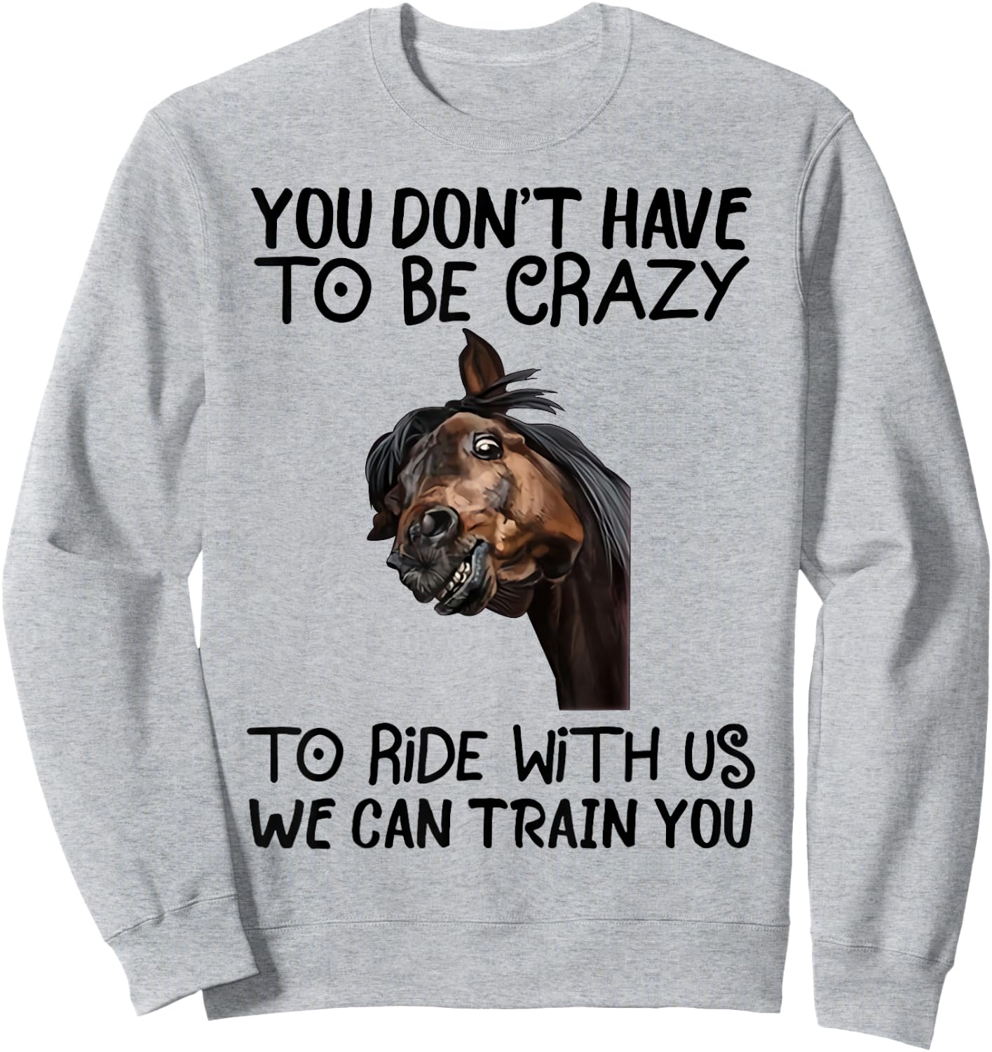 Horse Riding Equestrian Themed Gifts for Horse Lovers Funny Sweatshirt - Sweatshirt | Ash