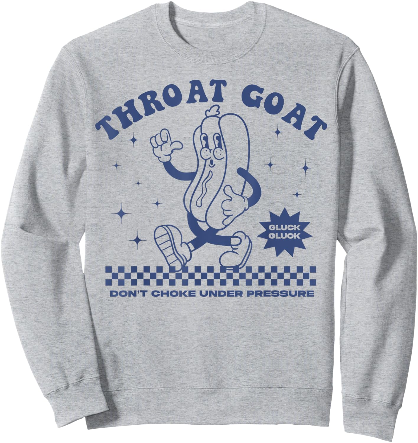 Throat Goat Don't Choke Under Pressure Hot Dog Sweatshirt - Sweatshirt | Ash