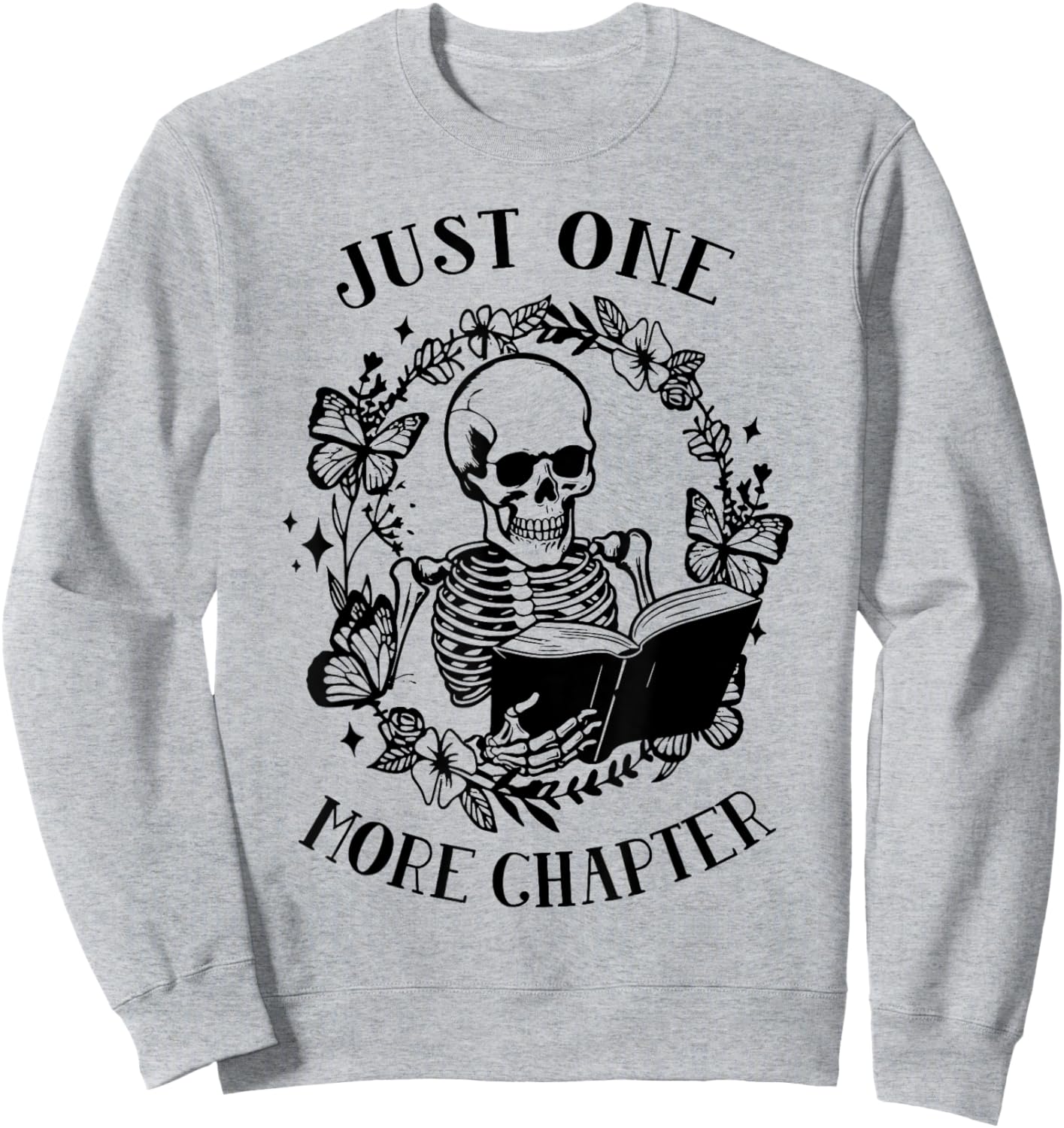 Skeleton Reading Just One More Chapter Funny Book Lover Sweatshirt - Sweatshirt | Ash