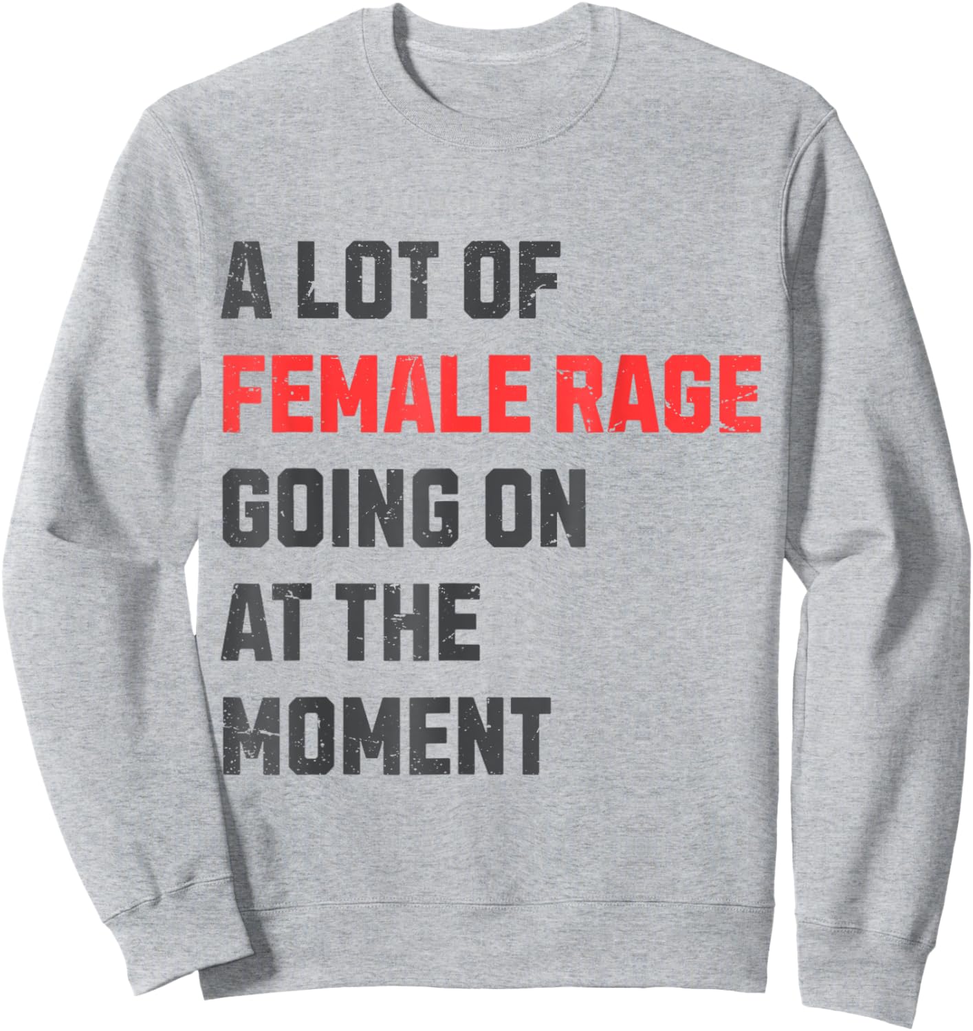 Vintage A Lot Of Female Rage Retro Going On At The Moment Sweatshirt - Sweatshirt | Ash