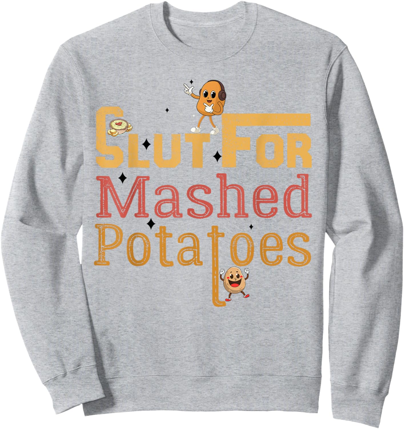 Slut For Mashed Potatoes seasoning and chick Funny Gag Gifts Sweatshirt - Sweatshirt | Ash