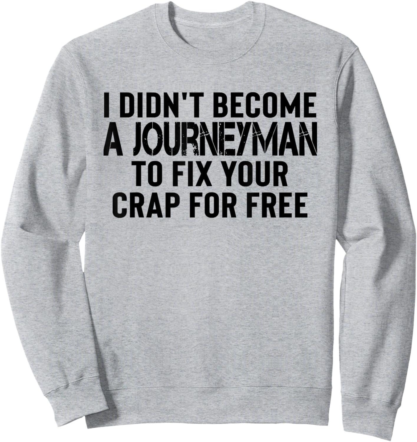 Electrician Journeyman Appreciation Gifts Construction Work Sweatshirt - Sweatshirt | Ash