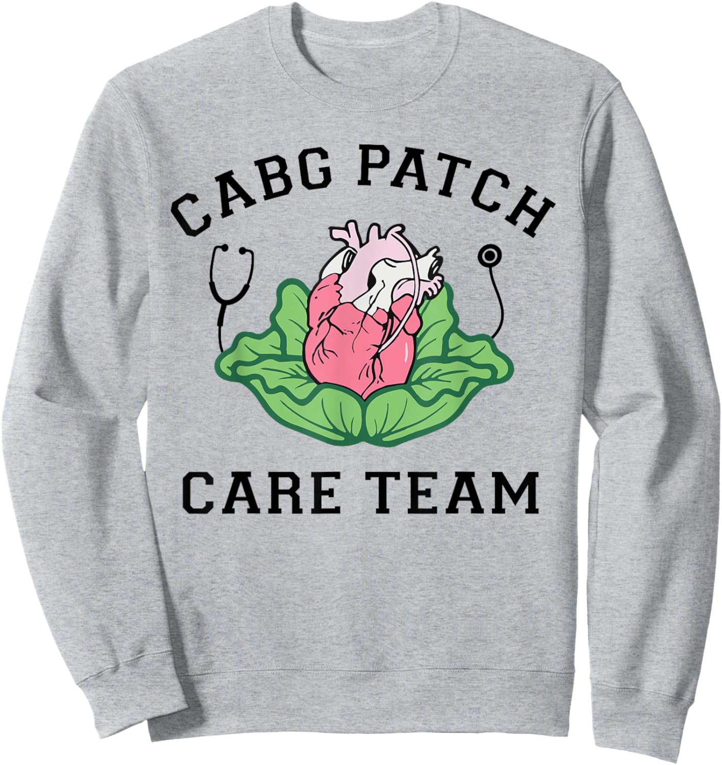 Cabbage Heart CVICU Nurse CABG Patch Care Cardiology Team Sweatshirt - Sweatshirt | Ash