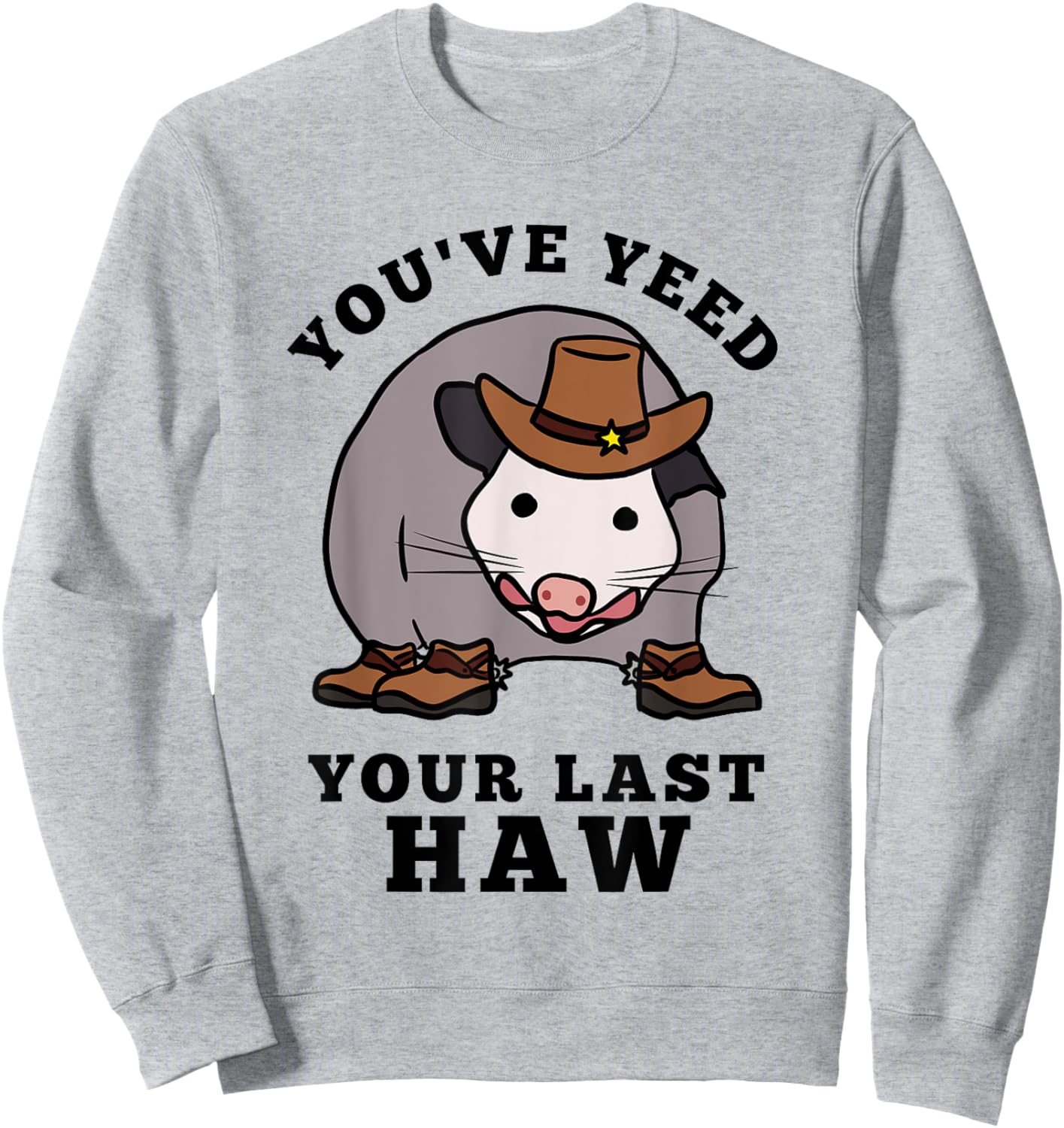 Opossum You’ve Yeed Your Last Haw Funny Cowboy Trash Cat Sweatshirt - Sweatshirt | Ash
